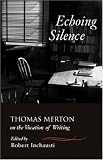 Echoing Silence: Thomas Merton on the Vocation of Writing