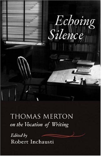 Echoing Silence: Thomas Merton on the Vocation of Writing under Paperback in The Books Store