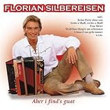 Aber I Find'S Guat - Florian Silbereisen