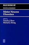 Motor Neuron Disorders (Blue Books of Practical Neurology)