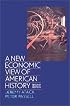 A New Economic View of American History: From Colonial Times to 1940