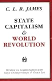 State Capitalism and World Revolution (Revolutionary Classics)