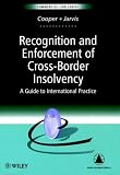 Recognition & Enforcement of Cross-Border Insolvency : A Guide to International Practice