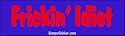 Fricken' Idiot - Refrigerator Magnets 7x2 in