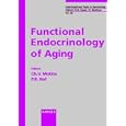 Functional Endocrinology of Aging (Interdisciplinary Topics in Gerontology) by  Charles V. Mobbs and Patrick R. Hof