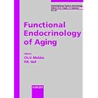 Functional Endocrinology of Aging (Interdisciplinary Topics in Gerontology) by Charles V. Mobbs and Patrick R. Hof