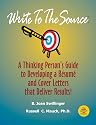 Write to the Source: A Thinking Person's Guide to Developing a Resume and Cover Letter that Deliver Results!