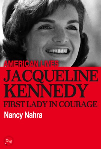 Jacqueline Kennedy: First Lady In Courage (American Lives)