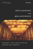 Philosophy and Melancholy: Benjamin’s Early Reflections on Theater and Language (Cultural Memory…