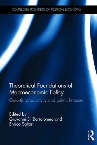 Theoretical Foundations of Macroeconomic Policy: Growth, productivity and public finance (Routledge Frontiers of Political Economy)From