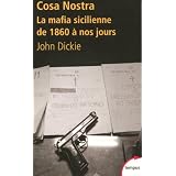 Cosa Nostra : La mafia sicilienne de 1860 � nos jourspar John Dickie
