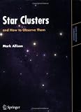 Star Clusters and How to Observe Them (Astronomers' Observing Guides)