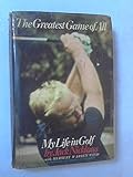 The greatest game of all : my life in golf
