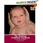 Click here to buy The Christian Childbirth Handbook by  Jennifer Vanderlaan and Jan Tritten.
