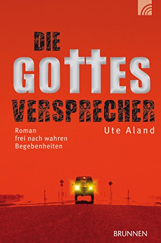 Die Gottesversprecher: Roman frei nach wahren Begebenheiten (German Edition)