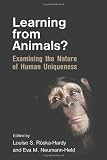 Learning from Animals?: Examining the Nature of Human Uniqueness
