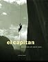 El Capitan: Historic Feats and Radical Routes