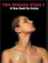 The Female Nude I: A Pose Book For Artists