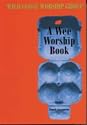 A Wee Worship Book: Fourth Incarnation