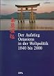 Der Aufstieg Ostasiens in der Weltpolitik 1840 bis 2000