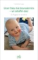 Unser Baby hat Neurodermitis - wir schaffen das! Ein Ratgeber f&uuml;r die Familie