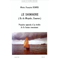 Le shimaore: Premi�re approche d'un parler de la langue comorienne (�le de Mayotte, Comores)