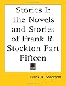 Stories I: The Novels and Stories of Frank R. Stockton Part Fifteen