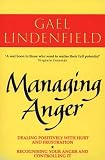 Managing Anger: Positive Strategies for Dealing with Destructive Emotions