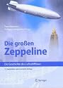 Die grossen Zeppeline. Die Geschichte des Luftschiffbaus
