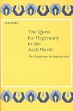 The Quest for Hegemony in the Arab World: The Struggle over the Bagdad Pact (Social, Economic and Political Studies of the Middle East and Asia) (Social, ... Studies of the Middle East and Asia)