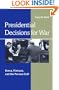 Presidential Decisions for War: Korea, Vietnam, and the Persian Gulf (The American Moment)