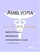 Amblyopia - A Medical Dictionary, Bibliography, and Annotated Research Guide to Internet References