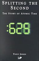 Splitting the Second : The Story of Atomic Time