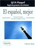 El espanol, mejor: Q.C.M d'espagnol, rappels de grammaire et de civilisation (Premi�re, Terminale, 1�re ann�e du sup�rieur, BTS)