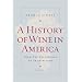 A History of Wine in America, Volume 1: From the Beginnings to Prohibition