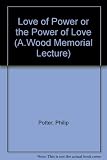 The love of power or the power of love