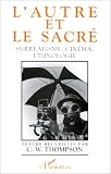 Revue L'Harmattan  / L'Autre et le sacré : surréalisme, cinéma, ethnologie