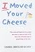 I Moved Your Cheese