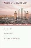 Frontiers of Justice: Disability, Nationality, Species Membership (The Tanner Lectures on Human Values)