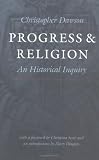 img - for Progress & Religion: An Historical Inquiry (Dawson, Christopher, Works.) book / textbook / text book