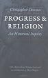 Progress & Religion: An Historical Inquiry (Dawson, Christopher, Works.)