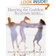 Dancing the Goddess Incarnate: Living the Magic of Maiden, Mother and Crone by Dorothy Morrison and Kristin Madden