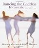 Dancing the Goddess Incarnate