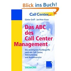 Das ABC des Call Center Management: Die wichtigsten Fachbegriffe rund um Call Center, Telemarketing und Kundenservice