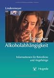 Ratgeber Alkoholabh&auml;ngigkeit: Informationen f&uuml;r Betroffene und Angeh&ouml;rige - Johannes Lindenmeyer