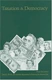 Taxation and Democracy: Swedish, British and American Approaches to Financing the Modern State