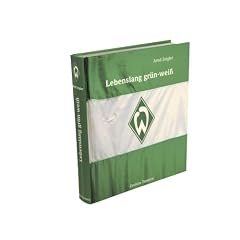 Lebenslang gr�n-wei�: Das gro�e Werder Bremen-Buch