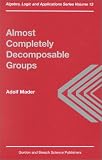 Almost Completely Decomposable Groups (Algebra, Logic and Applications)