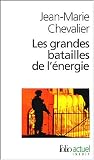 Les grandes batailles de l'�nergie : Petit trait� d'une �conomie violente