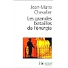 Les grandes batailles de l'�nergie : Petit trait� d'une �conomie violente